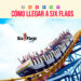 como llegar a six flags 2023 camion que me deja en six flags 2023 donde sale portada