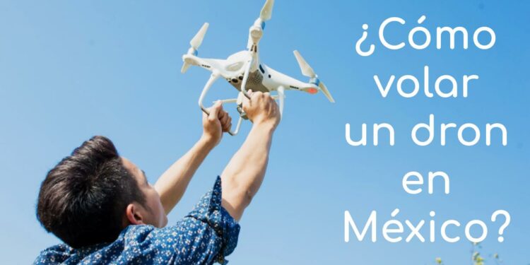 volar-dron-mexico-permisos-restricciones