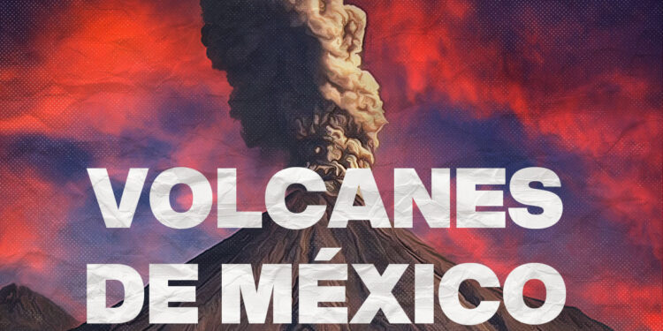 Cuántos volcanes hay en México y cuáles son los más peligrosos portada