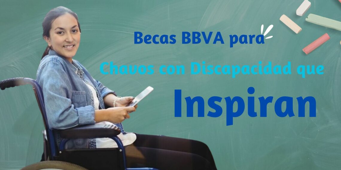 Beca Bbva Para Chavos Con Discapacidad Que Inspiran Requisitos Y