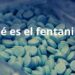 Qué es el fentanilo